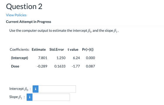Question 2 View Policies Current Attempt in Progress Use the computer output to estimate the interceptſ, and the slope 31. Co