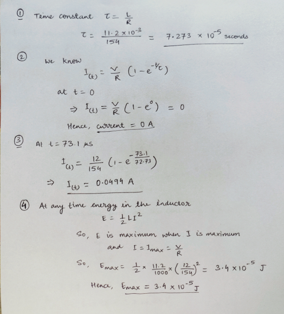 | 0 Tue Constant = % T= 11.2 x 103 154 7.273 x 10 seconds we know (t) = (1-2 ) at t=0 It) = ☆ (1-2) = 0 Hence, current - 0 A