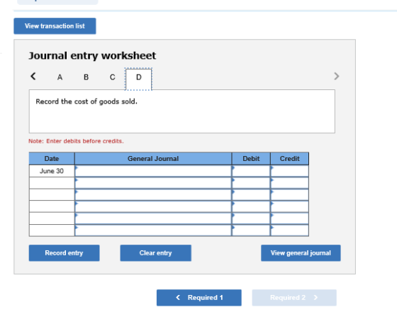 View transaction list Journal entry worksheet <A в со Record the cost of goods sold. Note: Enter debits before credits. Gener
