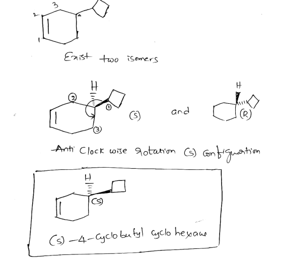 Enist two isomers Anti Clock wise rotation C) ostim (s)_4-Cyclobutyl cyclo hexaue