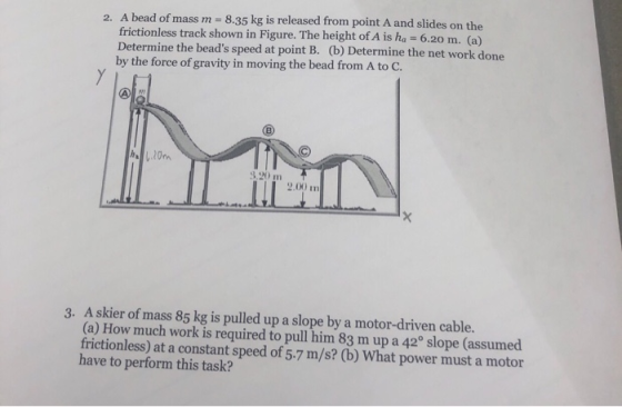 2. A bead of mass m = 8.35 kg is released from point A and slides on the frictionless track shown in Figure. The height of A