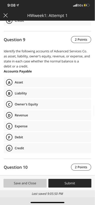 9:08 .5GE Х HWweek1: Attempt 1 CTCOIL Question 9 2 points Identify the following accounts of Advanced Services Co. as asset,