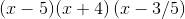 \left ( x-5)(x+4)\left ( x-3/5)