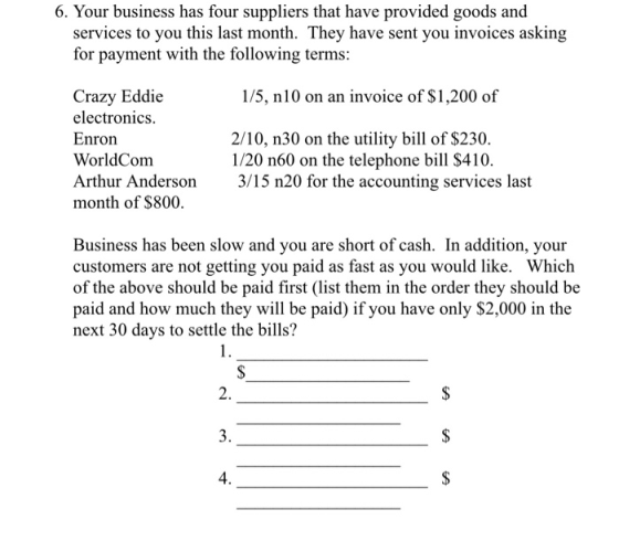 6. Your business has four suppliers that have provided goods and services to you this last month. They have sent you invoices