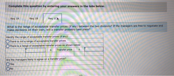 Complete this question by entering your answers in the tabs below. Req 1C Req 1A Req 1B What is the range of acceptable trans