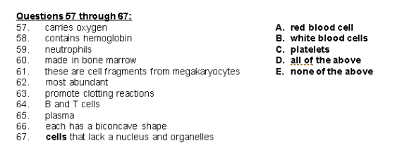 A. red blood cell B. white blood cells C. platelets D. all of the above E. none of the above Questions 57 through 67: 57. car