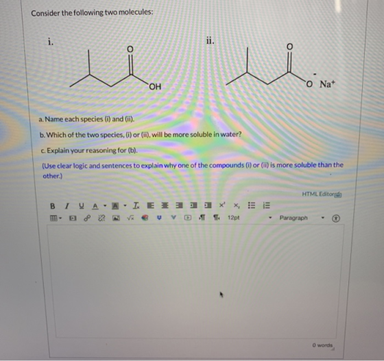Consider the following two molecules: O Nat 2 a. Name each species (i) and (ii). b. Which of the two species, (i) or (ii), wi