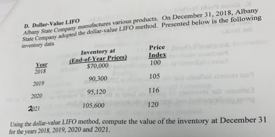 D.Dollar-Value LIFO Albany State Company manufactures various products. On December 31, 2018, Albany State Company adopted th