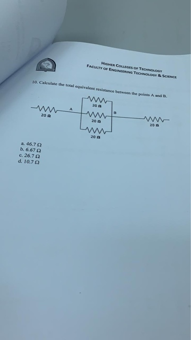 HIGHER COLLEGES OF TECHNOLOGY FACULTY OF ENGINEERING TECHNOLOGY SCIENCE 10. Calculate the total equivalent resistance between