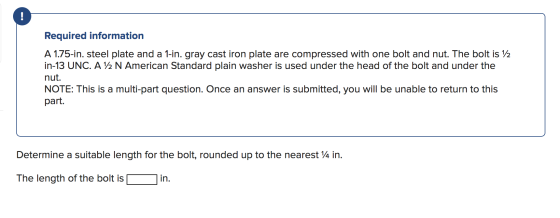Required information A 1.75-in. steel plate and a 1-in. gray cast iron plate are compressed with one bolt and nut. The bolt i