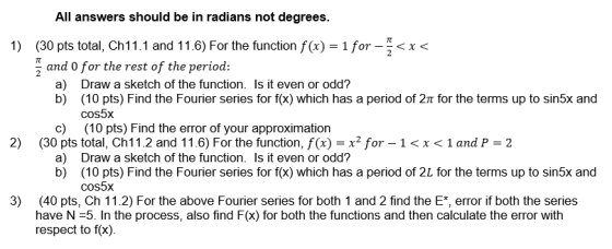 TC All answers should be in radians not degrees. 1) (30 pts total, Ch11.1 and 11.6) For the function f(x) = 1 for <x< and 0 f