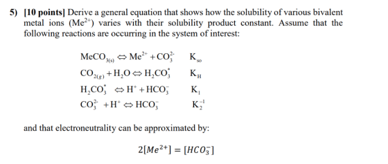 I 10 points! Derive a general equation that shows how the solubility ofvarious bivalent metal ions (Me2+) varies with their s