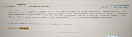 2. (-/1 Points) DETAILS DEVORESTAT9 5.E.079.NVA MY NOTES PRACTICE ANOTHER Suppose that for a certain individual, calorie inta