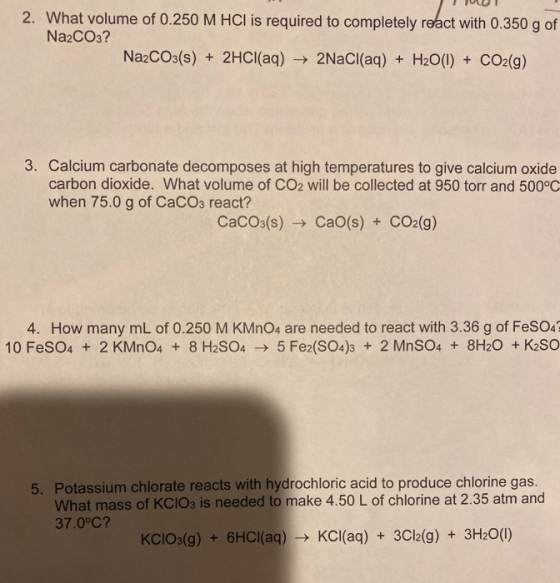 WOL 2. What volume of 0.250 M HCl is required to completely react with 0.350 g of Na2CO3? Na2CO3(s) + 2HCl(aq) + 2NaCl(aq) +