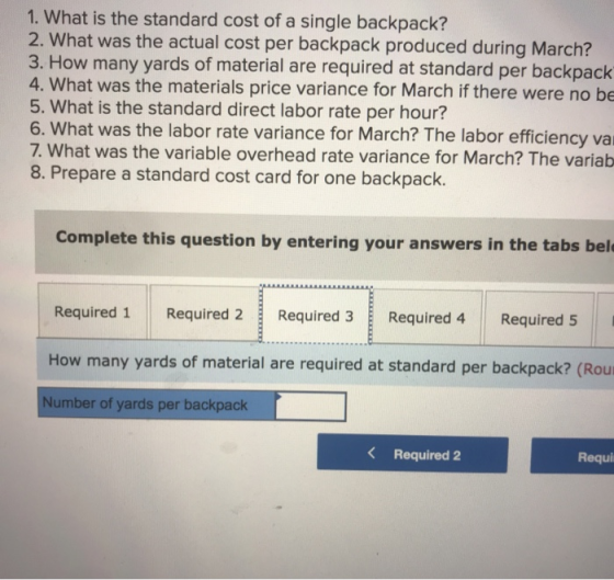 1. What is the standard cost of a single backpack? 2. What was the actual cost per backpack produced during March? 3. How man