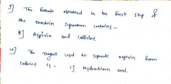 E I The Premate obtained in the first step of the excedrin seperation contains - I B] Aspirin and cufferine I The curfeine Ne