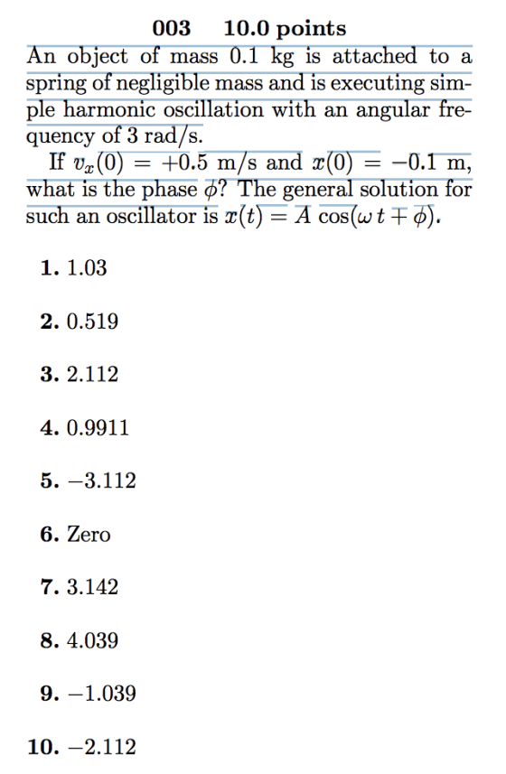 10.0 points mass 0.1 kg is attached to a mass and is executing sim- 003 An object of spring of negligible ple harmonic oscill