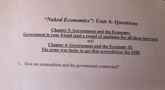 Naked Economics: Unit 4: Questions Chapter 3: Government and the Economy: Government is your friend (and a round of applaus