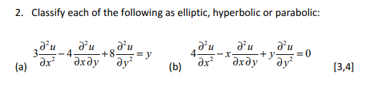 2. Classify each of the following as elliptic, hyperbolic or parabolic: 30u 4 d’u du (a) ox? -*əxəy +8y= y | 4 d’u, d’u. u