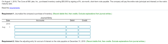 On August 1, 2019, The Cove at Mill Lake, Inc., purchased inventory costing $50,000 by signing a 6%, six-month, short-term no