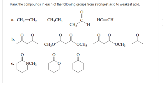 Rank the compounds in each of the following groups from strongest acid to weakest acid: a.CH,-CH, CH3CH3 HC CH CH3 he OCH3 OCH C. NCH