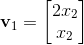 \mathbf v_1 = \begin{bmatrix} 2x_2 \\ x_2\end{bmatrix}