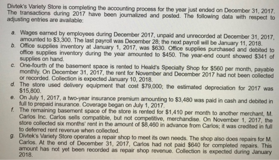 Divteks Variety Store is completing the accounting process for the year just ended on December 31, 2017 The transactions dur