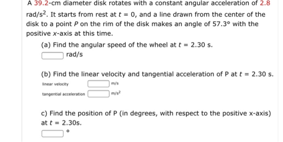 A 39.2-cm diameter disk rotates with a constant angular acceleration of 2.8 rad/s2. It starts from rest at t = 0, and a line