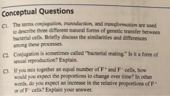 Conceptual Questions The terms conjugation, transduction, and transformation are describe three different natural forms of ge