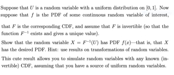 Suppose that U is a random variable with a uniform distribution on (0,1). Now suppose that f is the PDF of some continuous ra