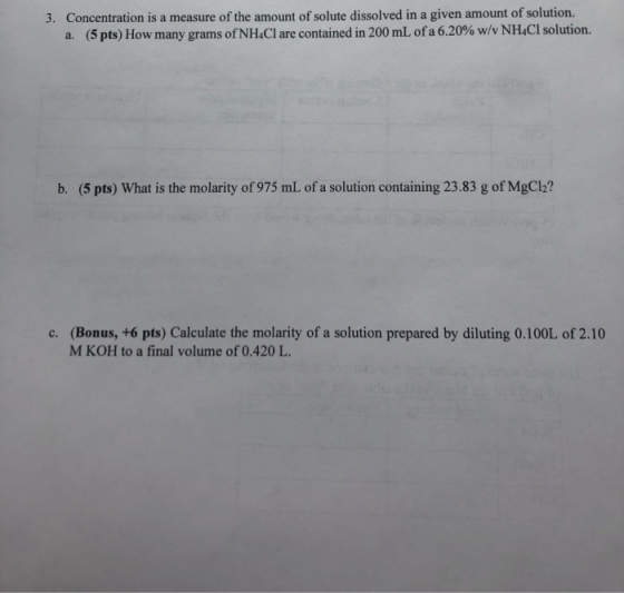 3. Concentration is a measure of the amount of solute dissolved in a given amount of solution. a. (5 pts) How many grams of N