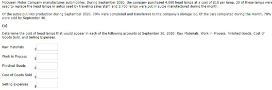 McQueen Motor Company manufactures automobiles. During September 2020, the company purchased 4,000 head lamps at a cost of $1