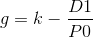 g = k - \frac{D1}{P0}