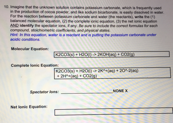 10. Imagine that the unknown solution contains potassium carbonate, which is frequently used in the production of cocoa powde