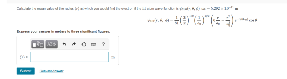 Calculate the mean value of the radius r) at which you would find the electron if the H atom wave function is 4310 T, 0, 0).