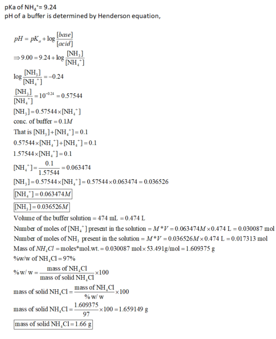 pka of NH4+= 9.24 pH of a buffer is determined by Henderson equation, pH- pk,+log [base] [acid] NH,] 9.00-924+10g NH, NH-0.24