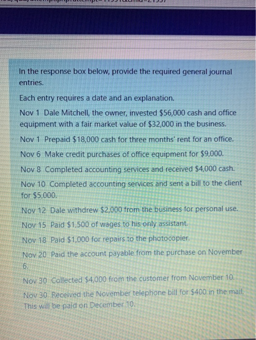 In the response box below, provide the required general journal entries. Each entry requires a date and an explanation. Nov 1