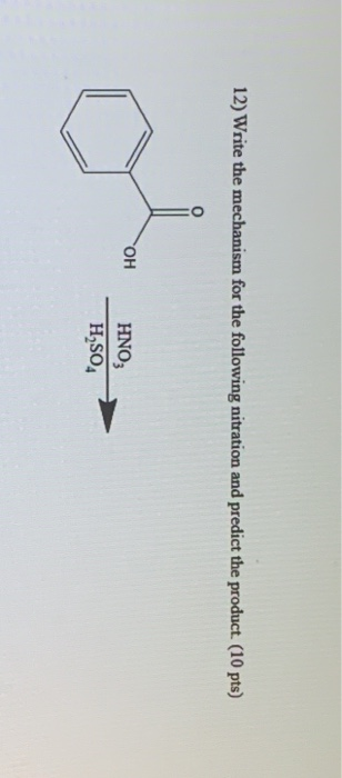 12) Write the mechanism for the following nitration and predict the product. (10 pts) ОН HNO3 H2SO4