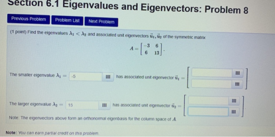 Section 6.1 Eigenvalues and Eigenvectors: Problem 8 Previous Problem Problem List Next Problem (1 point) Find the eigenvalues