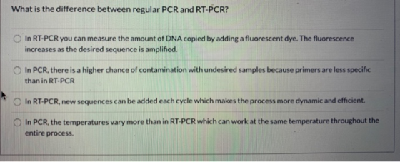 What is the difference between regular PCR and RT-PCR? In RT-PCR you can measure the amount of DNA copied by adding a fluores