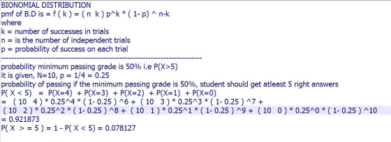 BIONOMIAL DISTRIBUTION pmf of B.D is = f(k) = (n k) p^k* (1-p) ^n-k where k = number of successes in trials n = is the number