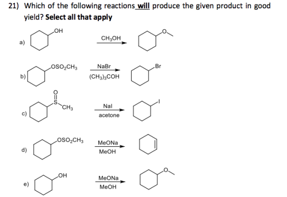 21) Which of the following reactions will produce the given product in good yield? Select all that apply он CH3OH a) OSO,CH3