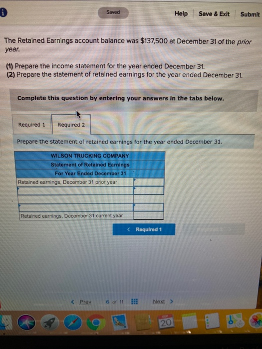 i Saved Help Save & Exit Submit The Retained Earnings account balance was $137,500 at December 31 of the prior year. (1) Prep