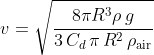 v=\sqrt{\frac{8\pi R^{3}\rho\,g}{3\,C_{d}\,\pi\,R^{2}\,\rho_{\mathrm{air}}}}