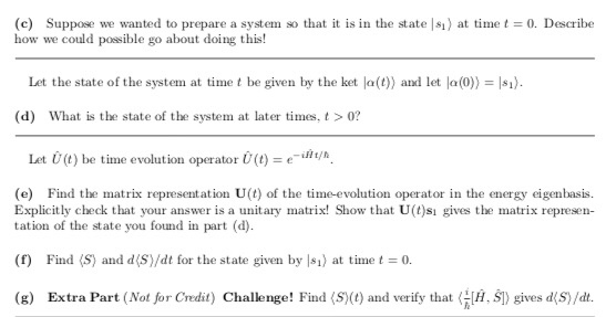 (c) Suppose we wanted to prepare a system so that it is in the state $1) at time t = 0. Describe how we could possible go abo