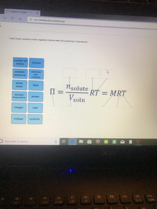 Chapter 13 quiz Label oach variable in the equation below with the property it represents ber moles volume gas pressurecom molar nsolute time power soln integer rate voltage molarity Type here to search F8 F9 F10 F3
