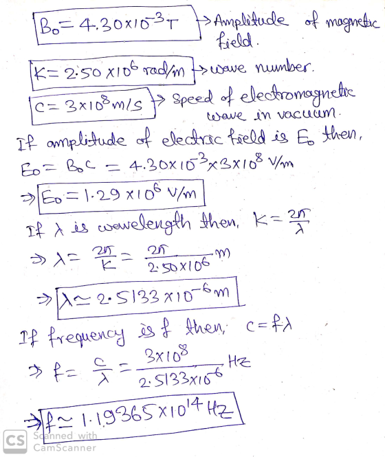 wave en vacuum Bo=43041031 > Amplitude of magnetic field. Ik=2:50 x 106 radim ts wave number. C= 3x108 mis Speed of electroma