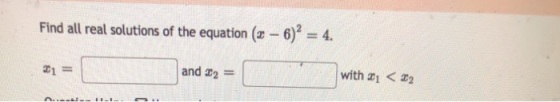 Find all real solutions of the equation (2 – 6)? = 4. 21 = and 12 with i < 22