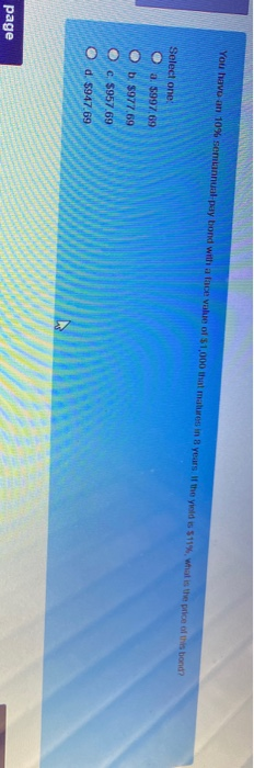You have an 10% semiannual pay bond with a face vahe 01 $1,000 that matters in years if the yield is 511% what is the price o