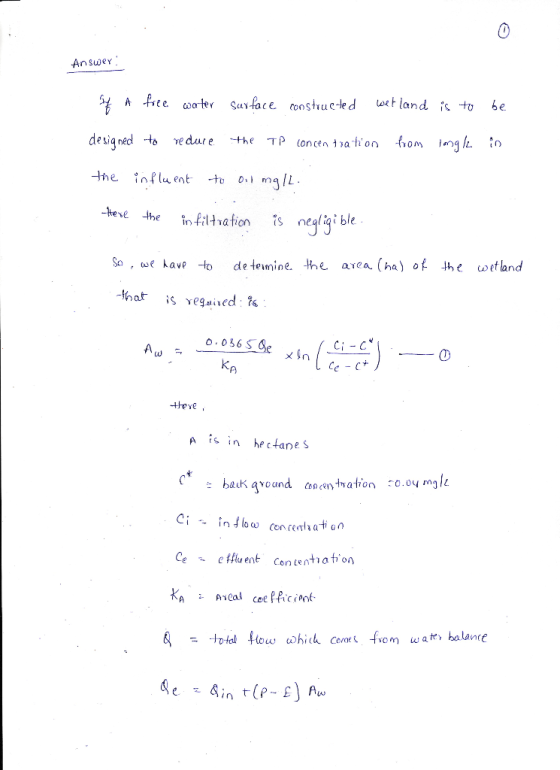 Answer: A free water surface constructed wetland is to be designed to reduce the TP concentration from longle in the influent